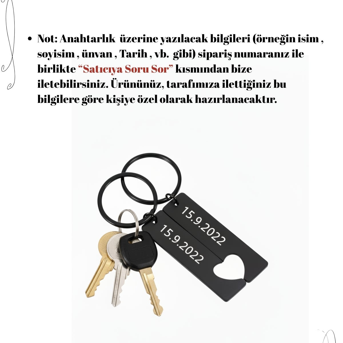 Anahtarlik üzerine yazilacak tarih bilgisini Saticiya Soru Sor kismindan bize iletebilirsiniz.